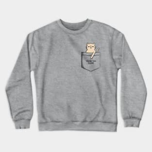 Cat too close Crewneck Sweatshirt